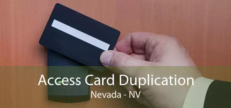 Access Card Duplication Nevada - NV