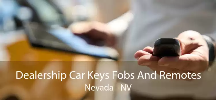 Dealership Car Keys Fobs And Remotes Nevada - NV