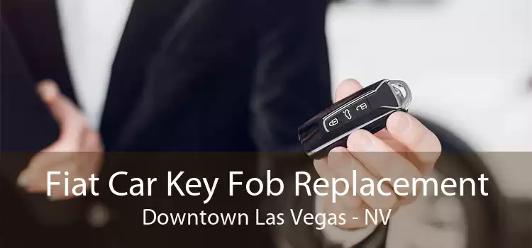 Fiat Car Key Fob Replacement Downtown Las Vegas - NV