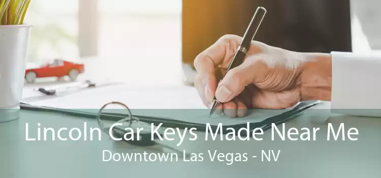 Lincoln Car Keys Made Near Me Downtown Las Vegas - NV