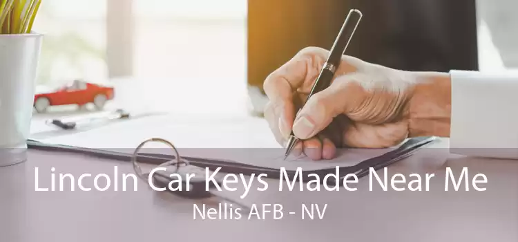 Lincoln Car Keys Made Near Me Nellis AFB - NV