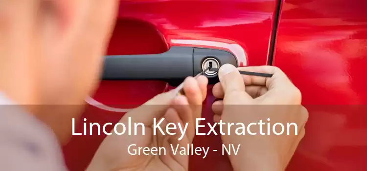 Lincoln Key Extraction Green Valley - NV