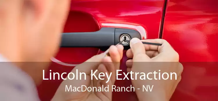 Lincoln Key Extraction MacDonald Ranch - NV