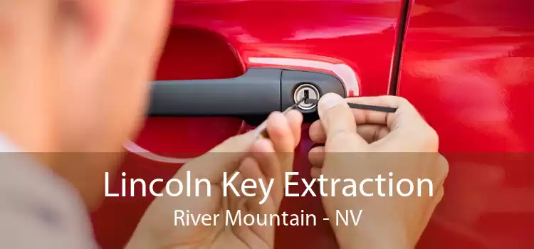 Lincoln Key Extraction River Mountain - NV