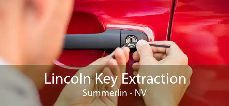 Lincoln Key Extraction Summerlin - NV