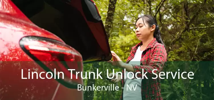 Lincoln Trunk Unlock Service Bunkerville - NV