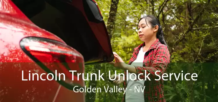 Lincoln Trunk Unlock Service Golden Valley - NV