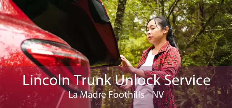 Lincoln Trunk Unlock Service La Madre Foothills - NV