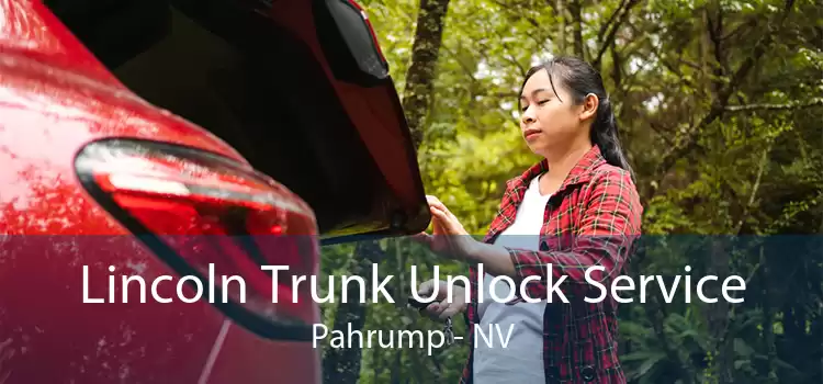 Lincoln Trunk Unlock Service Pahrump - NV