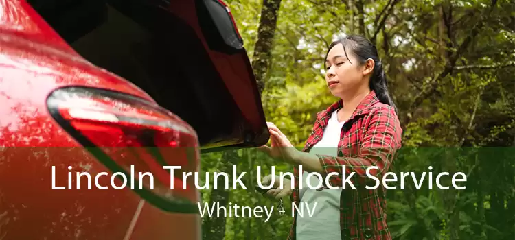 Lincoln Trunk Unlock Service Whitney - NV