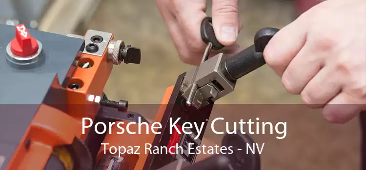 Porsche Key Cutting Topaz Ranch Estates - NV