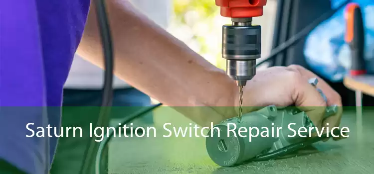 Saturn Ignition Switch Repair Service 