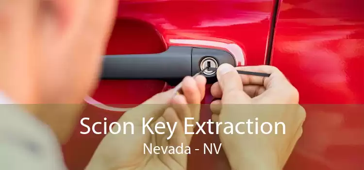 Scion Key Extraction Nevada - NV