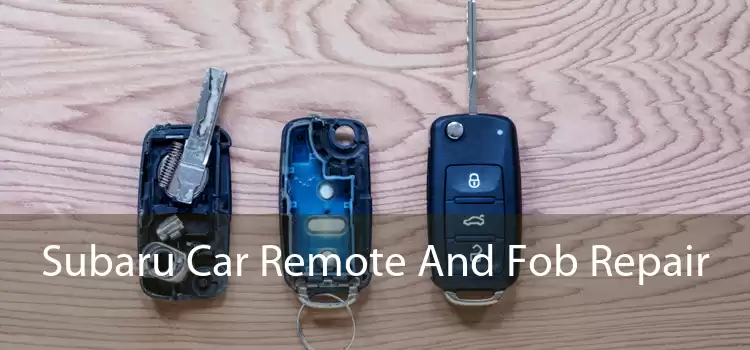 Subaru Car Remote And Fob Repair 