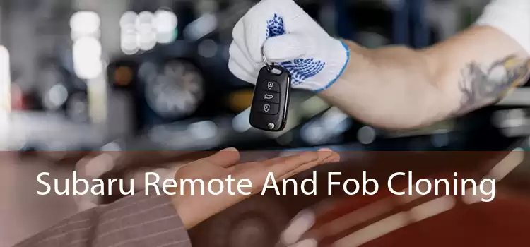Subaru Remote And Fob Cloning 