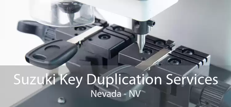 Suzuki Key Duplication Services Nevada - NV