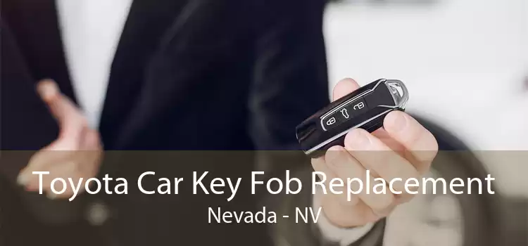 Toyota Car Key Fob Replacement Nevada - NV