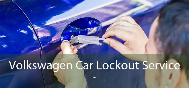 Volkswagen Car Lockout Service  - 